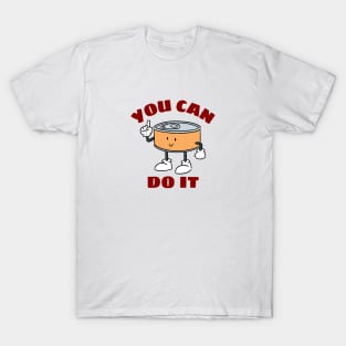 You Can Do It - Cute Can Pun T-Shirt